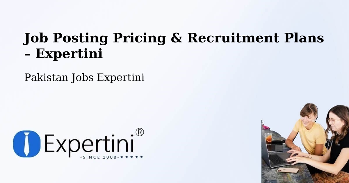 Job Posting Pricing & Recruitment Plans – Talagang - Talagang, Pakistan Jobs Expertini